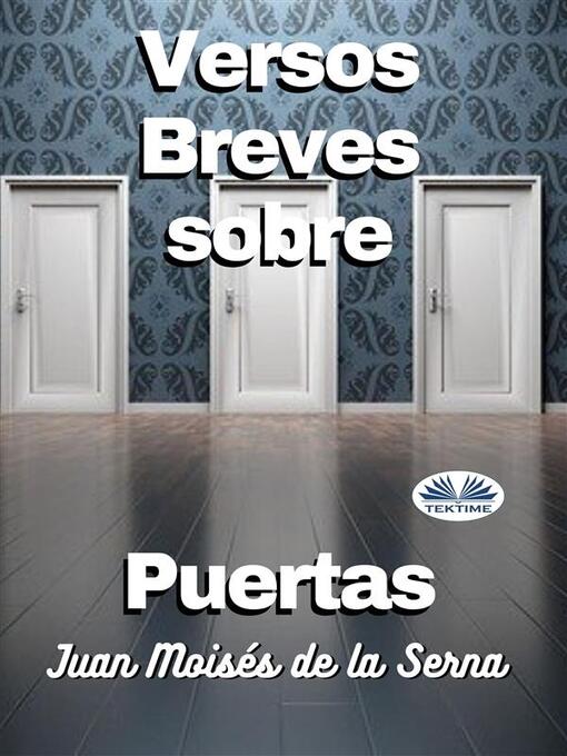 Title details for Versos Breves Sobre Puertas by Juan Moisés De La Serna - Available